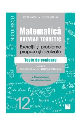 Matematica - Clasa 12 - Breviar teoretic (filiera tehnologica) - Petre Simion