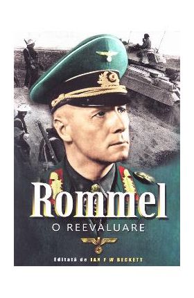 Rommel, o reevaluare - Ian F.W. Beckett