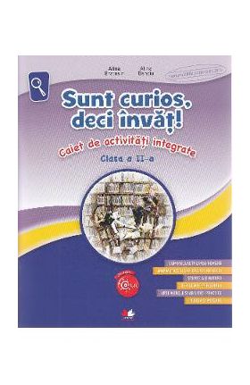 Sunt curios, deci invat! Caiet de activitati integrate - Clasa 2 - Alina Bratosin, Alina Danciu