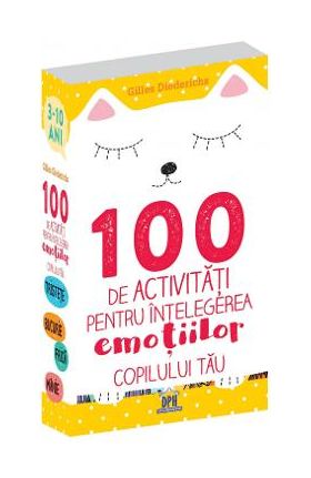 100 de activitati pentru intelegerea emotiilor copilului tau - Gilles Diederichs