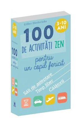 100 de activitati Zen pentru un copil fericit - Gilles Diederichs