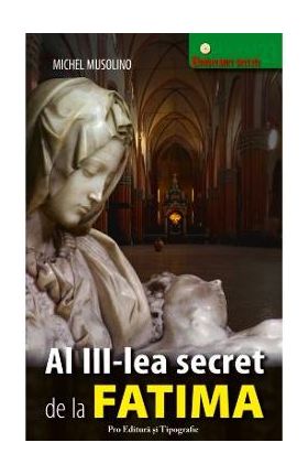 Al III-lea secret de la Fatima - Michel Musolino