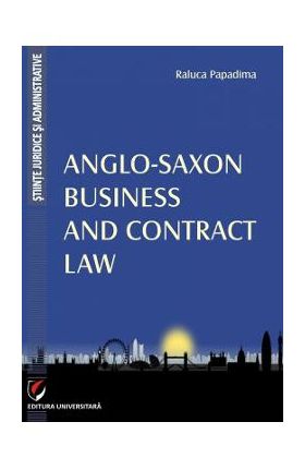 Anglo-Saxon Business and Contrat Law - Raluca Papadima