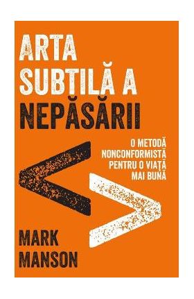 Arta subtila a nepasarii - Mark Manson