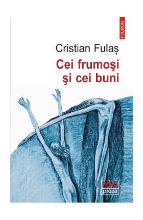 Cei frumosi si cei buni - Cristian Fulas