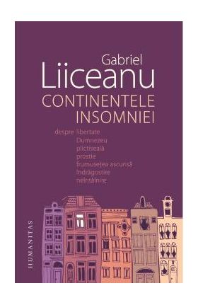 Continentele insomniei - Gabriel Liiceanu