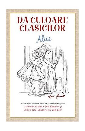 Da culoare clasicilor: Alice (Lewis Caroll)