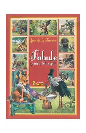 Fabule pentru toti copiii - Jean de la Fontaine