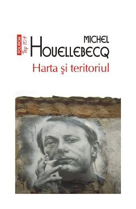 Harta si teritoriul - Michel Houellebecq