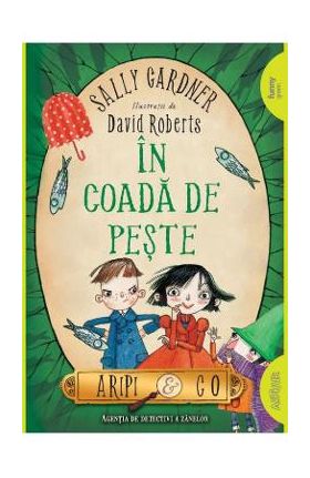 In coada de peste (Aripi si Co. Vol. 2) - Sally Gardner, David Roberts