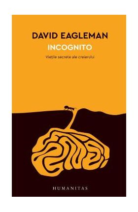 Incognito. Vietile secrete ale creierului - David Eagleman