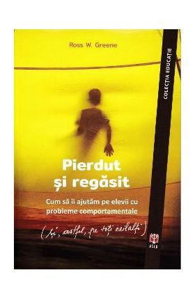 Pierdut si regasit - Ross W. Greene