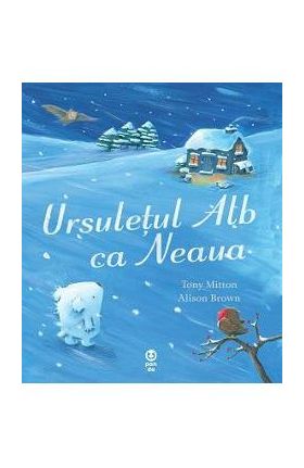 Ursuletul Alb ca Neaua - Tony Mitton, Alison Brown