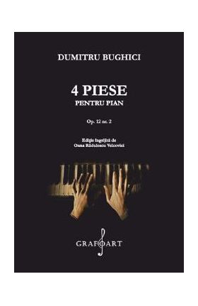 4 Piese pentru pian - Dumitru Bughici