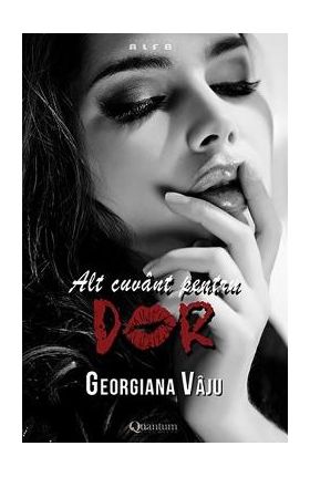 Alt cuvant pentru dor - Georgiana Vaju