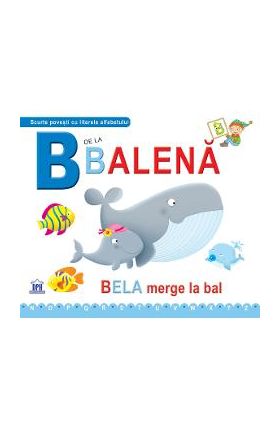 B de la Balena - Bela merge la bal (necartonat)