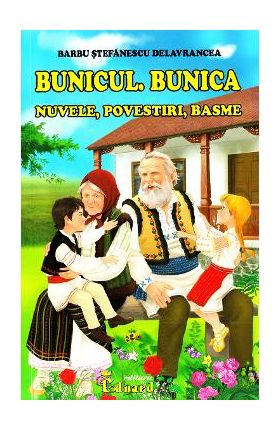 Bunicul. Bunica - Barbu Stefanescu Delavrancea