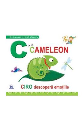 C de la Cameleon - Ciro descopera emotiile (cartonat)