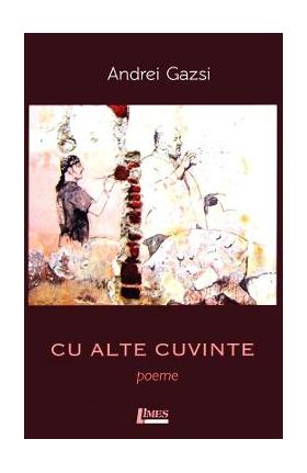 Cu alte cuvinte - Andrei Gazsi