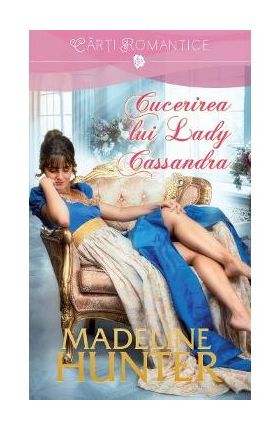 Cucerirea lui Lady Cassandra - Madeline Hunter