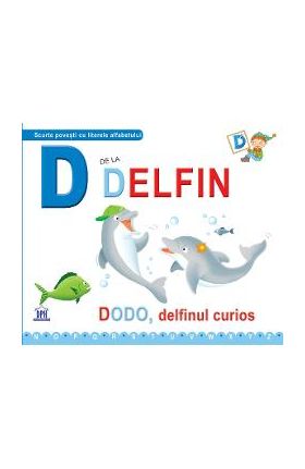 D de la Delfin - Dodo, delfinul curios (cartonat)