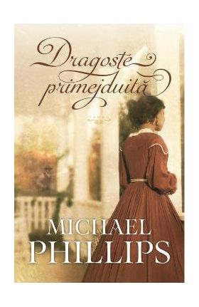 Dragoste primejduita - Michael Phillips