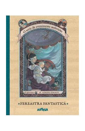 Fereastra fantastica - Lemony Snicket