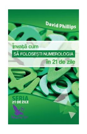 Invata cum sa folosesti numerologia in 21 de zile - David Phillips