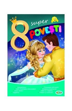 8 Super povesti: Cenusareasa, Cele 12 printese dansatoare...