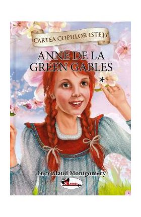 Anne de la Green Gables Vol.1 - Lucy Maud Montgomery