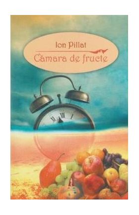 Camara de fructe - Ion Pillat