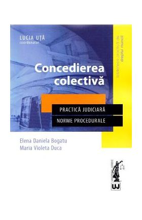 Concedierea colectiva - Elena Daniela Bogatu, Maria Violeta Duca