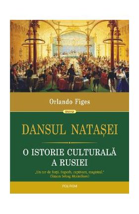 Dansul Natasei - Orlando Figes