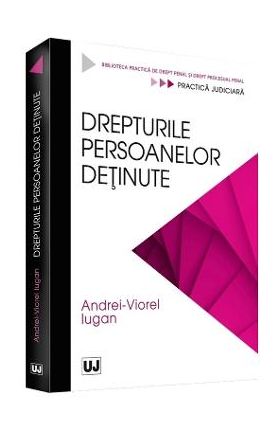 Drepturile persoanelor detinute - Andrei-Viorel Iugan