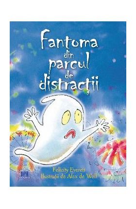 Fantoma din parcul de distractii - Felicity Everett