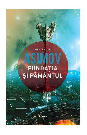 Fundatia si Pamantul - Asimov