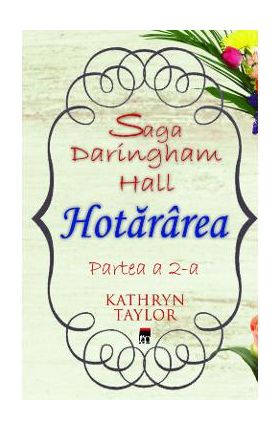 Hotararea. Saga Daringham Hall Partea a 2-a - Kathryn Taylor