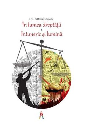 In lumea dreptatii. Intuneric si lumina - I. Al. Bratescu-Voinesti