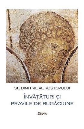 Invataturi si pravile de rugaciune - Sf. Dimitrie al Rostovului