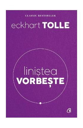 Linistea vorbeste - Eckhart Tolle