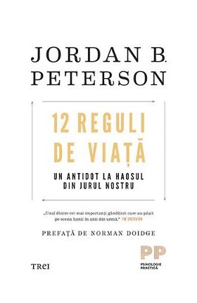 12 reguli de viata. Un antidot la haosul din jurul nostru - Jordan B. Peterson