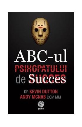 ABC-ul psihopatului de succes - Kevin Dutton