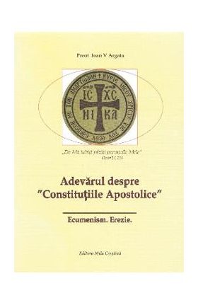 Adevarul despre Constitutiile Apostolice - Ioan V. Argatu