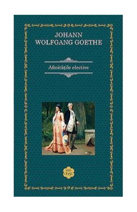 Afinitatile elective - Johann Wolfgang Goethe