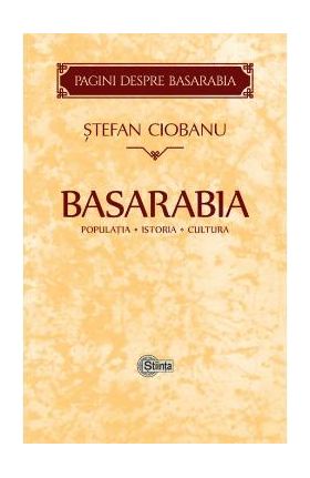 Basarabia: Populatia. Istoria. Cultura - Stefan Ciobanu