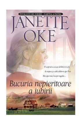 Bucuria nepieritoare a iubirii - Janette Oke