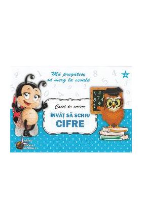 Caiet de scriere - Invat sa scriu cifre (Ma pregatesc sa merg la scoala 2)