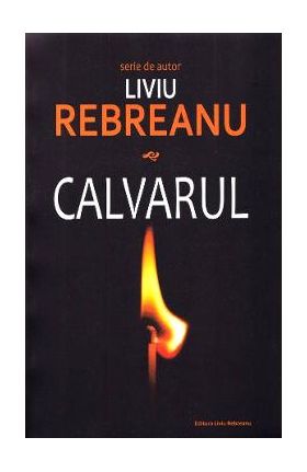 Calvarul - Liviu Rebreanu