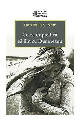 Ce ne impiedica sa fim cu Dumnezeu - Konstantin V. Zorin