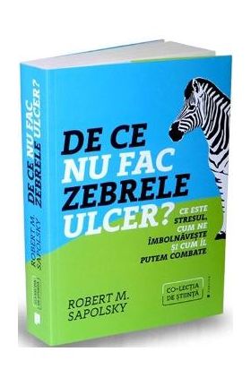 De ce nu fac zebrele ulcer? - Robert M. Sapolsky